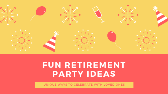 7 Ways to Throw the Best Retirement Party