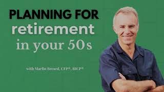 Marlin Breard - Planning for Retirement in your 50s
